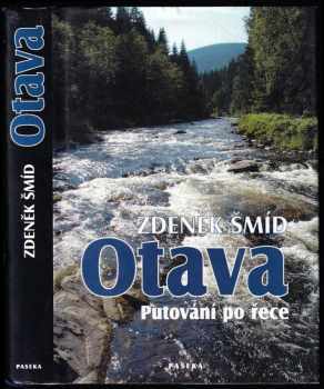 Otava : putování po řece - Zdeněk Šmíd (2005, Paseka) - ID: 640631