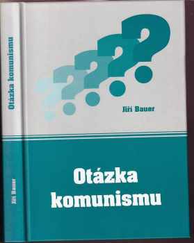 Jiří Bauer: Otázka komunismu