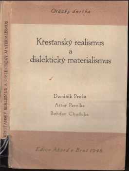 Bohdan Chudoba: Otázky dneška : křesťanský realismus a dialektický materialismus : cyklus přednášek pořádaný na jaře r. 1946