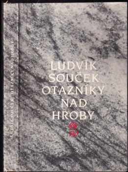 Ludvík Souček: Otazníky nad hroby