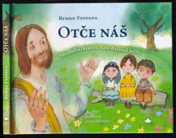 Otče náš : modlitba, kterou nám daroval Ježíš