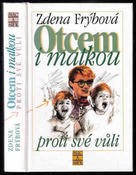 Zdena Frýbová: Otcem i matkou proti své vůli