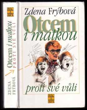 Otcem i matkou proti své vůli - Zdena Frýbová (2000, Šulc & spol) - ID: 779935