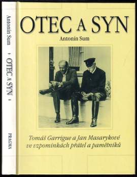 Otec a syn : Tomáš Garrigue a Jan Masarykové ve vzpomínkách přátel a pamětníků