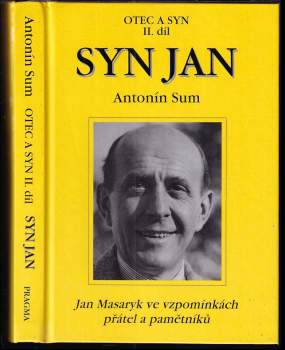 Otec a syn : Jan Masaryk ve vzpomínkách přátel a pamětníků a jako symbol návratu České republiky do rodiny evropských národů - II. díl