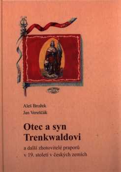 Otec a syn Trenkwaldovi a další zhotovitelé praporů v 19. století v českých zemích