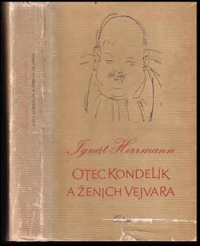 Ignát Herrmann: Otec Kondelík a ženich Vejvara - drobné příběhy ze života spořádané pražské rodiny