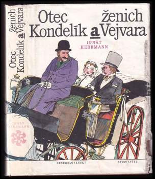 Ignát Herrmann: Otec Kondelík a ženich Vejvara
