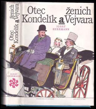 Ignát Herrmann: Otec Kondelík a ženich Vejvara