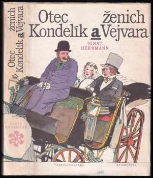 Otec Kondelík a ženich Vejvara : drobné příběhy ze života spořádané pražské rodiny - Ignát Herrmann (1988, Československý spisovatel) - ID: 662578