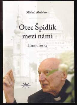 Michal Altrichter: Otec Špidlík mezi námi
