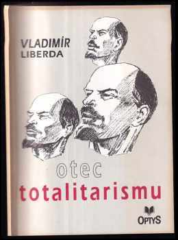 Vladimír Liberda: Otec totalitarismu