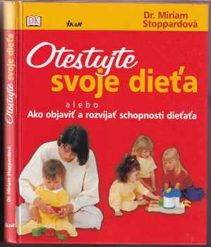 Otestujte svoje dieťa : ako objaviť a podporiť schopnosti svojho dieťaťa