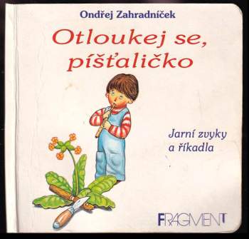 Otloukej se, píšťaličko : Jarní zvyky a říkadla