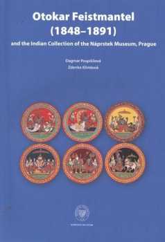 Zdenka Klimtová: Otokar Feistmantel (1848-1891) and the Indian Collection of the Náprstek Museum, Prague