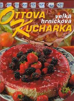 Ottova velká hrníčková kuchařka - Jaroslav Vašák (2007, Ottovo nakladatelství) - ID: 782130