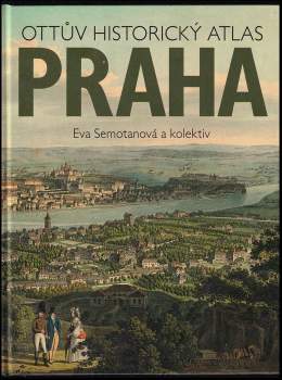 Eva Semotanová: Ottův historický atlas - Praha