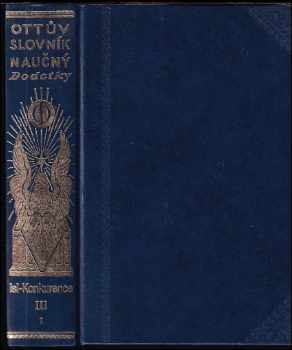 Ottův slovník naučný nové doby : dodatky k velikému Ottovu slovníku naučnému Dílu <<třetího=3>> svazek <<prvý=1>>, [Isl-Konkurence]. : Dílu třetího sv