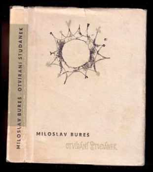 Otvírání studánek - Miloslav Bureš (1965, Východočeské nakladatelství) - ID: 738394