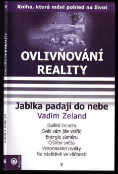 Vadim Zeland: Ovlivňování reality 1 - 10 Prostor variant + Šum ranních hvězd + Vpřed do minulosti + Úprava skutečnosti + Jablka padají do nebe + Tvorba skutečnosti +Fórum snů + Praktický kurz + Fórum snů 2 + Osvobozujeme vědomí