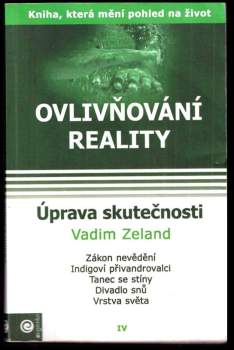 Ovlivňování reality : Úprava skutečnosti - Díl IV