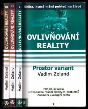 Vadim Zeland: Ovlivňování reality I - III - Prostor variant + Šum ranních hvězd + Vpřed do minulosti!
