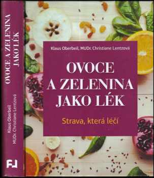 Ovoce a zelenina jako lék : strava, která léčí - Klaus Oberbeil, Christiane Lentz (2014, Fortuna Libri) - ID: 1814195