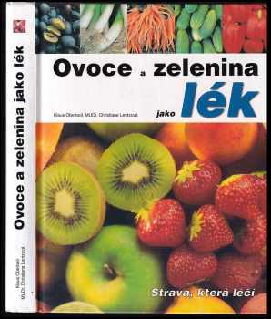Ovoce a zelenina jako lék : strava, která léčí - Klaus Oberbeil, Christiane Lentz (2003, Fortuna Print) - ID: 537001