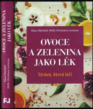 Ovoce a zelenina jako lék : strava, která léčí - Klaus Oberbeil, Christiane Lentz (2014, Fortuna Libri) - ID: 835159