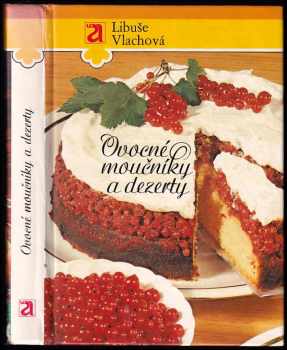 Ovocné moučníky a dezerty - Libuše Vlachová (1984, Avicenum) - ID: 456110