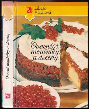 Libuše Vlachová: Ovocné moučníky a dezerty