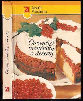 Libuše Vlachová: Ovocné moučníky a dezerty