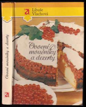 Libuše Vlachová: Ovocné moučníky a dezerty