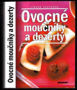 Ovocné moučníky a dezerty - Libuše Vlachová (2000, Levné knihy KMa) - ID: 573296