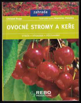 Ovocné stromy a keře : výběr, výsadba, pěstování