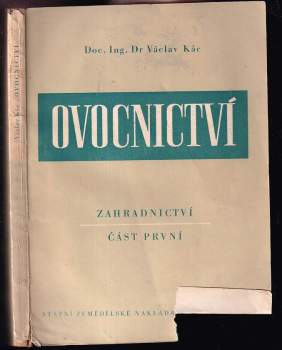 Ovocnictví : Část 1 - Zahradnictví : Učební text pro zeměd. techn. školy oboru pěstitelského - Václav Kác (1956, Státní zemědělské nakladatelství) - ID: 829110