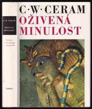 C. W Ceram: Oživená minulost : dějiny archeologie v obrazech