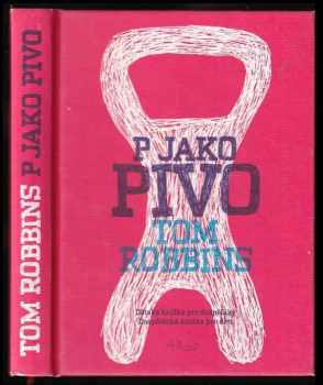 Tom Robbins: P jako pivo