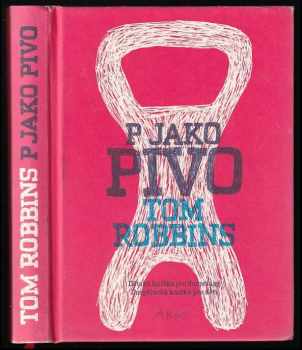 Tom Robbins: P jako pivo