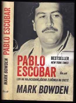 Pablo Escobar : lov na najhľadanejšieho zločinca na svete