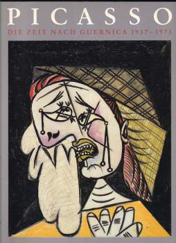 Pablo Picasso - Die Zeit nach Guernica 1937-1973