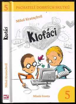 Pachatelé dobrých skutků : 5 - Klofáci - Miloš Kratochvíl (2011, Mladá fronta) - ID: 737935