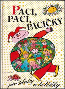 Paci, paci, pacičky pro kluky a holčičky : Výbor z obrázkových knížek českých autorů pro nejmenší : Pro děti od 2 let