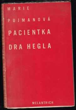 Marie Pujmanová: Pacientka Dra Hegla