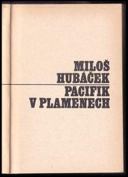 Miloš Hubáček: Pacifik v plamenech
