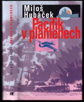 Pacifik v plamenech - Miloš Hubáček (1997, Mladá fronta) - ID: 533061