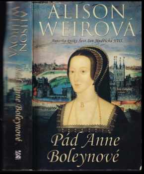 Alison Weir: Pád Anne Boleynové
