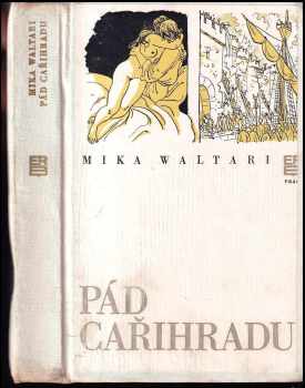 Mika Waltari: Pád Cařihradu : deník z času dobytí Cařihradu roku 1453