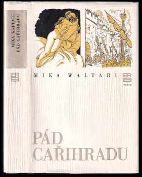 Mika Waltari: Pád Cařihradu : deník z času dobytí Cařihradu roku 1453