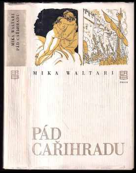 Pád Cařihradu : deník z času dobytí Cařihradu roku 1453 - Mika Waltari (1975, Práce) - ID: 466882
